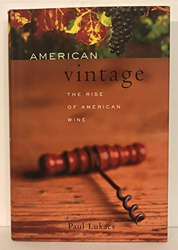 Beispielbild fr American Vintage : From Isolation to International Renown--The Rise of American Wine zum Verkauf von Better World Books