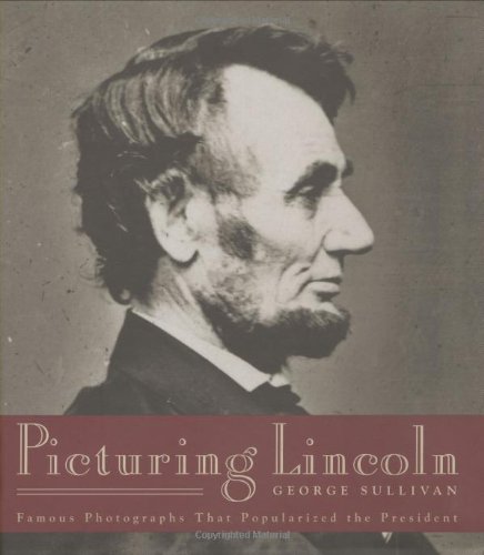 Stock image for Picturing Lincoln: Famous Photographs That Popularized the President for sale by OwlsBooks