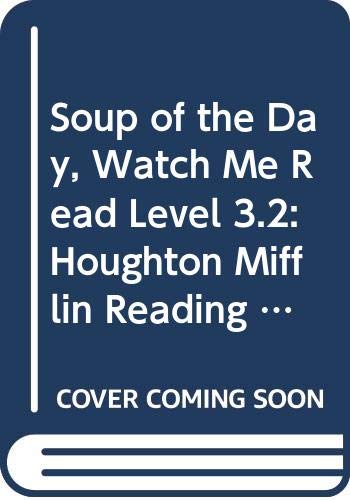 Beispielbild fr Houghton Mifflin Reading: Watch Me Read Level 3.2 Soup Of The Day (Itl Reading 1999 2001) zum Verkauf von Wonder Book