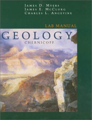 Geology: Lab Manual (9780395923559) by Chernicoff, Stanley; Myers, James D.; McClurg, James E.; Angevine, Charles L.