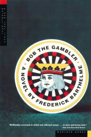 Bob the Gambler (9780395924747) by Barthelme, Frederick