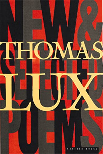 Beispielbild fr New and Selected Poems of Thomas Lux : 1975-1995 zum Verkauf von Better World Books