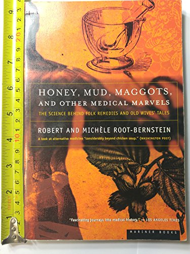 Imagen de archivo de Honey, Mud, Maggots, and Other Medical Marvels: The Science Behind Folk Remedies and Old Wives Tales a la venta por Goodwill Southern California