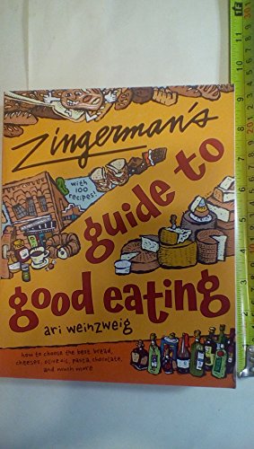Stock image for Zingerman's Guide to Good Eating: How to Choose the Best Bread, Cheeses, Olive Oil, Pasta, Chocolate, and Much More for sale by Discover Books