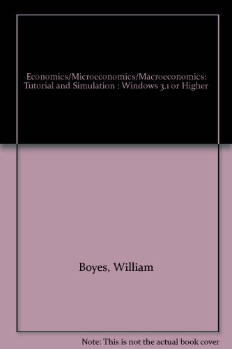 Economics/Microeconomics/Macroeconomics: Tutorial and Simulation : Windows 3.1 or Higher (9780395926703) by Boyes, William; Melvin
