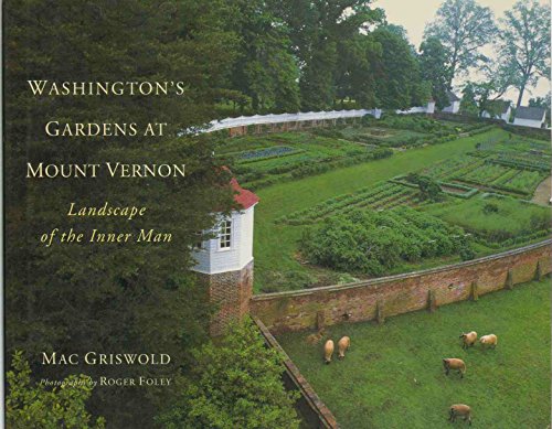 Stock image for Washington's Gardens at Mount Vernon: Landscape of the Inner Man for sale by My Dead Aunt's Books