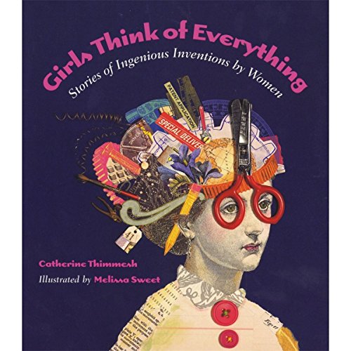 Beispielbild fr Girls Think of Everything : Stories of Ingenious Inventions by Women zum Verkauf von Better World Books: West