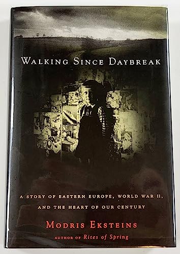 Stock image for Walking Since Daybreak: A Story of Eastern Europe, World War Ii, and the Heart of Our Century for sale by BooksRun