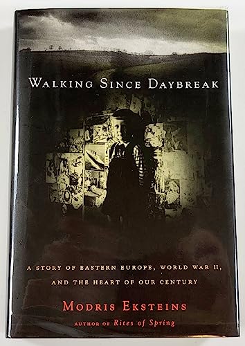 Walking Since Daybreak: a Story of Eastern Europe, World War II, and the Heart of Our Century