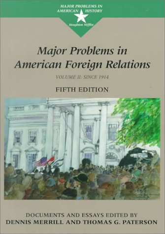 Major Problems in American Foreign Relations : Since 1914 : Documents and Essays (9780395938850) by Dennis; Paterson Merrill; Thomas G. Paterson