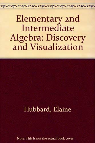 Elementary 2nd Intermediate Algebra: Discovery and Visualization (9780395939833) by Hubbard, Elaine