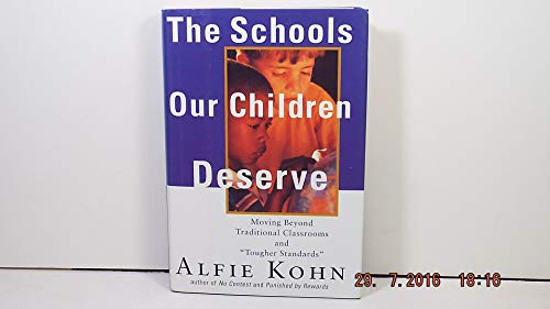 Stock image for The Schools Our Children Deserve: Moving Beyond Traditional Classrooms and "Tougher Standards" for sale by SecondSale