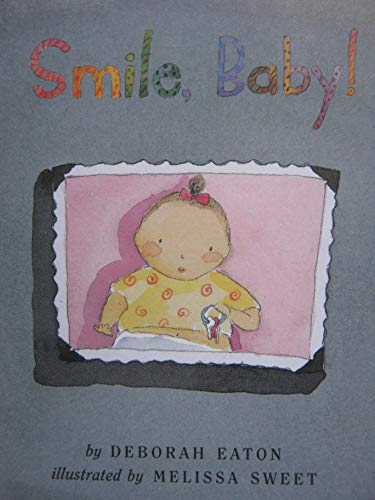 Smile, baby! (Invitations to literacy) (9780395941690) by Eaton, Deborah