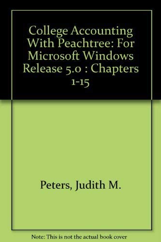 College Accounting With Peachtree: For Microsoft Windows Release 5.0 : Chapters 1-15 (9780395943618) by Peters, Judith M.; Peters, Robert M.; Yacht, Carol