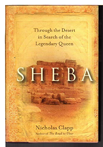 Beispielbild fr Sheba: Through the Desert in Search of the Legendary Queen zum Verkauf von Booketeria Inc.