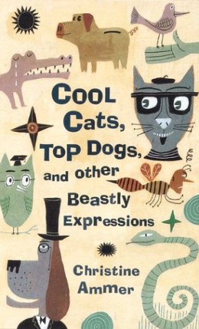 9780395957301: Cool Cats, Top Dogs, and Other Beastly Expressions