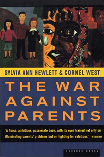 The War Against Parents: What We Can Do for America's Beleaguered Moms and Dads (9780395957974) by Sylvia Ann Hewlett; Cornel West