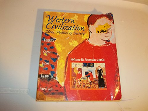 Western Civilization: Ideas, Politics & Society (9780395959374) by Marvin Perry; Myrna Chase; James R. Jacob; Margaret C. Jacob; Theodore H. Von Laue; George W. Bock