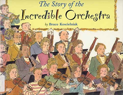 Stock image for The Story of the Incredible Orchestra: An Introduction to Musical Instruments and the Symphony Orchestra for sale by HPB-Movies