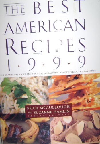 Imagen de archivo de The Best American Recipes 1999: The Year's Top Picks from Books, Magaziines, Newspapers and the Internet a la venta por Mountain Books