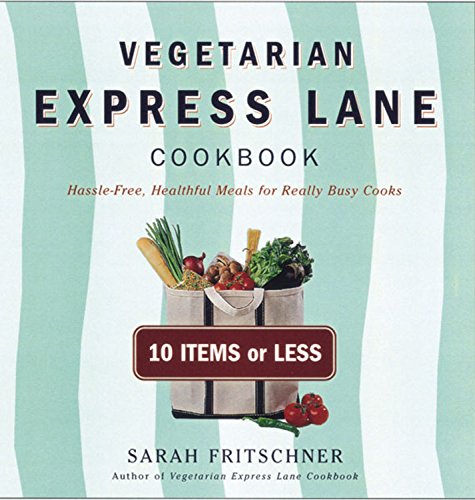 Imagen de archivo de Vegetarian Express Lane Cookbook: Hassle-Free, Healthful Meals for Really Busy Cooks a la venta por SecondSale