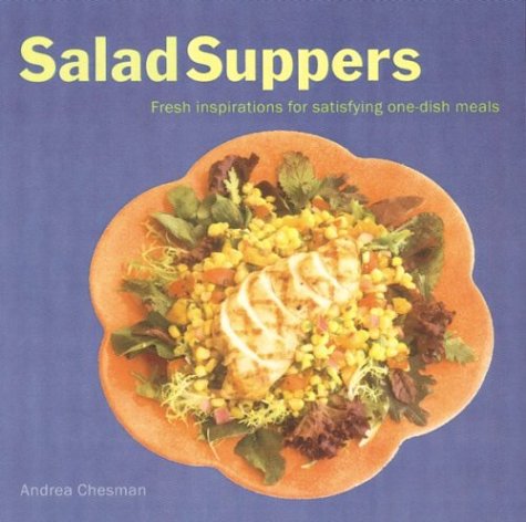 Beispielbild fr Salad Suppers: Fresh Inspirations for Satisfying One-Dish Meals zum Verkauf von Bearly Read Books