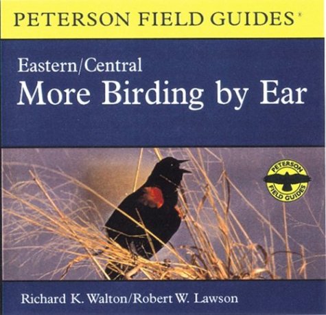 Eastern/Central More Birding by Ear (Peterson Field Guides) (9780395975305) by Walton, Richard K.