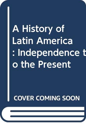 Beispielbild fr A History of Latin America, 6th edition, Volume 2: Independence to the Present zum Verkauf von Irish Booksellers