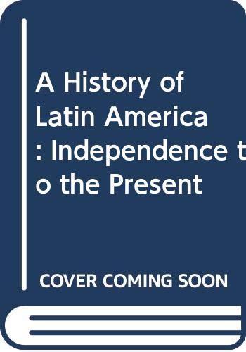 Stock image for A History of Latin America, 6th edition, Volume 2: Independence to the Present for sale by HPB-Red