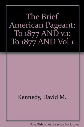 Imagen de archivo de To 1877 AND (v.1) (The Brief American Pageant) a la venta por AwesomeBooks