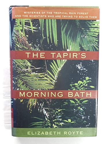 Imagen de archivo de The Tapir's Morning Bath : Mysteries of the Tropical Rain Forest and the Scientists Who Are Trying to Solve Them a la venta por Better World Books