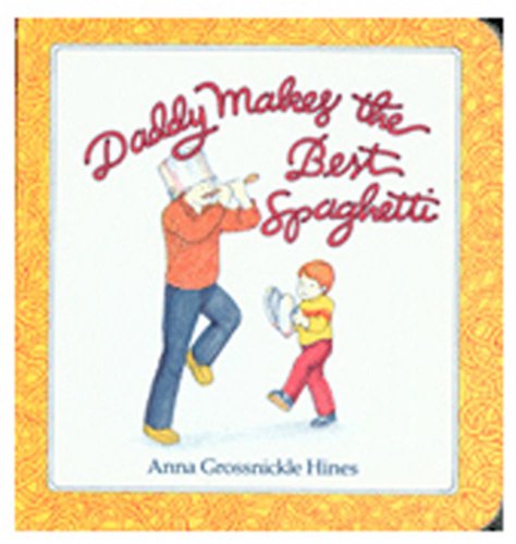 Daddy Makes the Best Spaghetti (9780395980361) by Hines, Anna Grossnickle