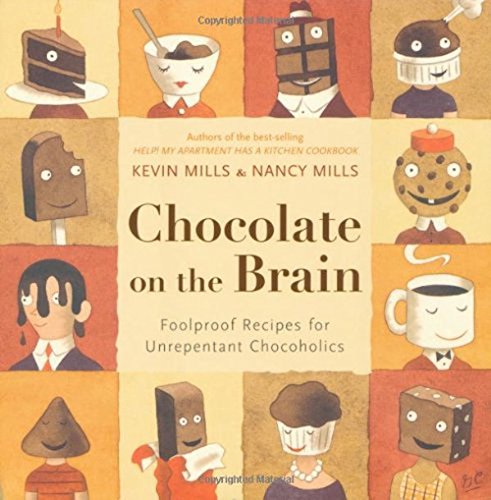 Stock image for Chocolate On The Brain: Foolproof Recipes for Unrepentant Chocoholics for sale by HPB-Ruby