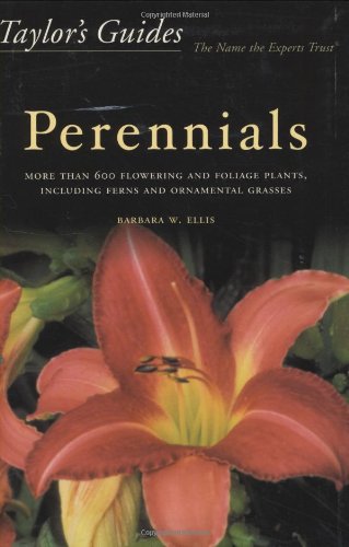 Beispielbild fr Taylor's Guide to Perennials: More Than 600 Flowering and Foliage Plants, Including Ferns and Ornamental Grasses (Taylor's Gardening Guides) zum Verkauf von Wonder Book