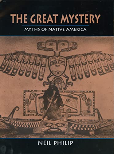 Beispielbild fr The Great Mystery: Myths of Native America zum Verkauf von Wonder Book