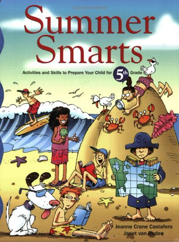 Beispielbild fr Summer Smarts : Activities and Skills to Prepare Your Child for Fifth Grade zum Verkauf von Better World Books