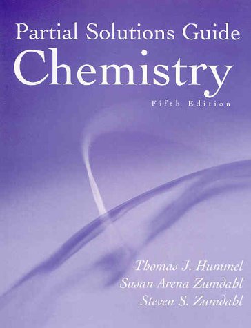 Chemistry, 5th edition (Partial Solutions Guide) (9780395985885) by Thomas J. Hummel; Susan Arena Zumdahl; Steven S. Zumdahl