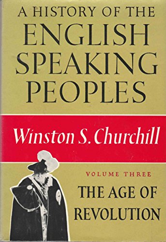 

A History of the English-Speaking Peoples, Vol. 3: The Age of Revolution