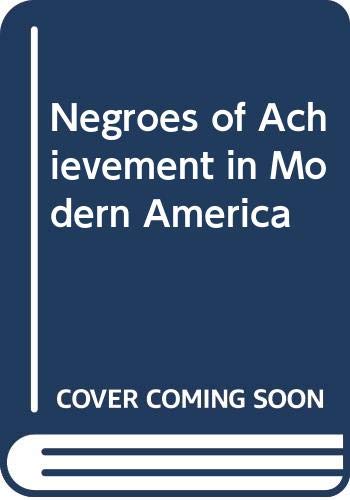 Negroes of Achievement in Modern America - James J. Flynn