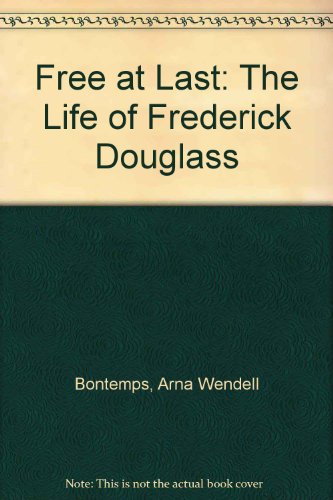 Free at Last: The Life of Frederick Douglass (9780396063087) by Bontemps, Arna Wendell