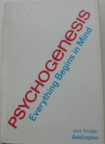 Stock image for PSYCHOGENESIS - Everything Begins in Mind for sale by Ed Buryn Books