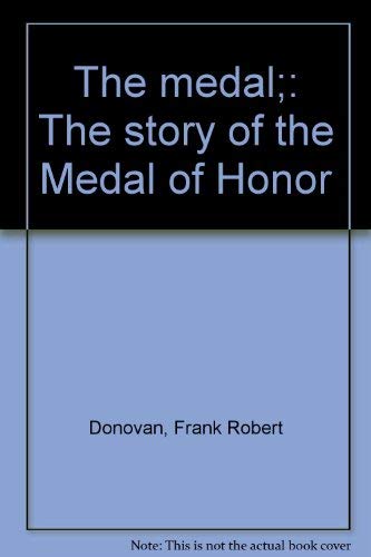 Stock image for The medal;: The story of the Medal of Honor for sale by Irish Booksellers