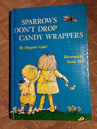 Beispielbild fr Sparrows Don't Drop Candy Wrappers zum Verkauf von Better World Books