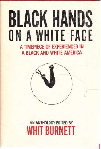 Stock image for Black Hands on a White Face: A Time-Piece of Experiences in a Black and White America An Anthology for sale by Emily's Books