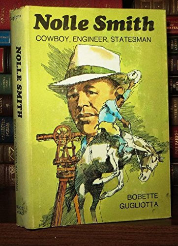 Nolle Smith: Cowboy, Engineer, Statesman