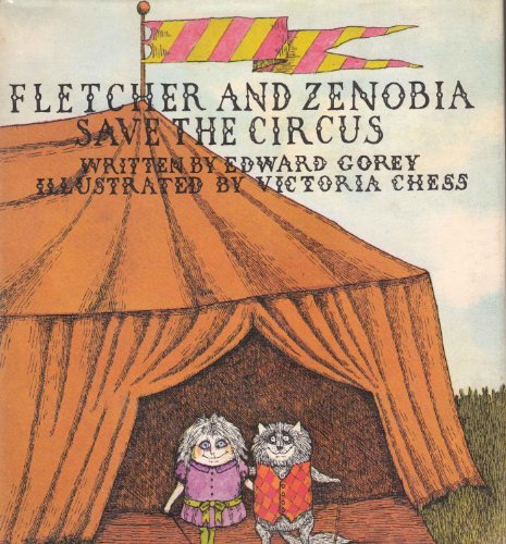 9780396064152: Fletcher and Zenobia Save the Circus. Written by Edward Gorey. Illustrated by Victoria Chess.
