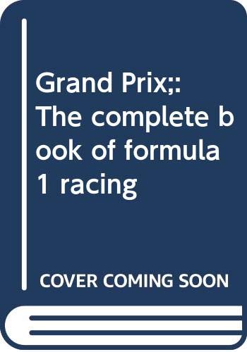 Beispielbild fr Grand Prix : The Complete Book of Formula 1 Racing zum Verkauf von Better World Books