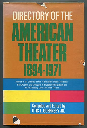 Directory of the American Theater, 1894-1971;: Indexed to the Complete Series of Best Plays Theat...