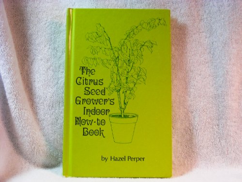 9780396064343: The citrus seed grower's indoor how-to book