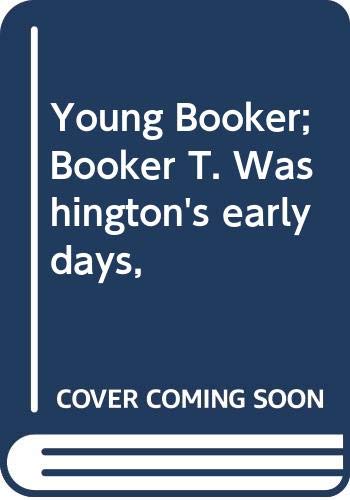 Beispielbild fr Young Booker; Booker T. Washington's early days, zum Verkauf von Wonder Book